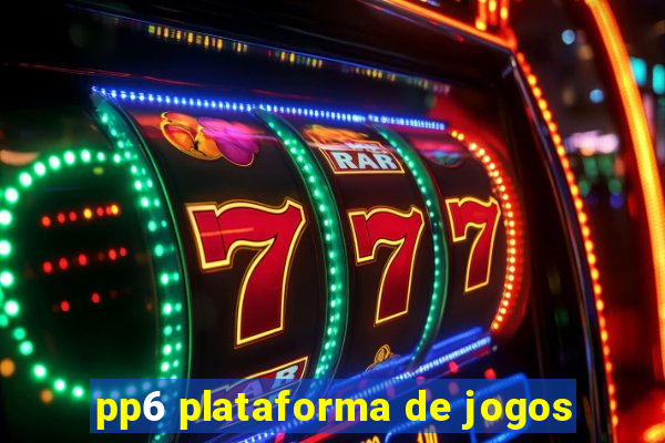 pp6 plataforma de jogos